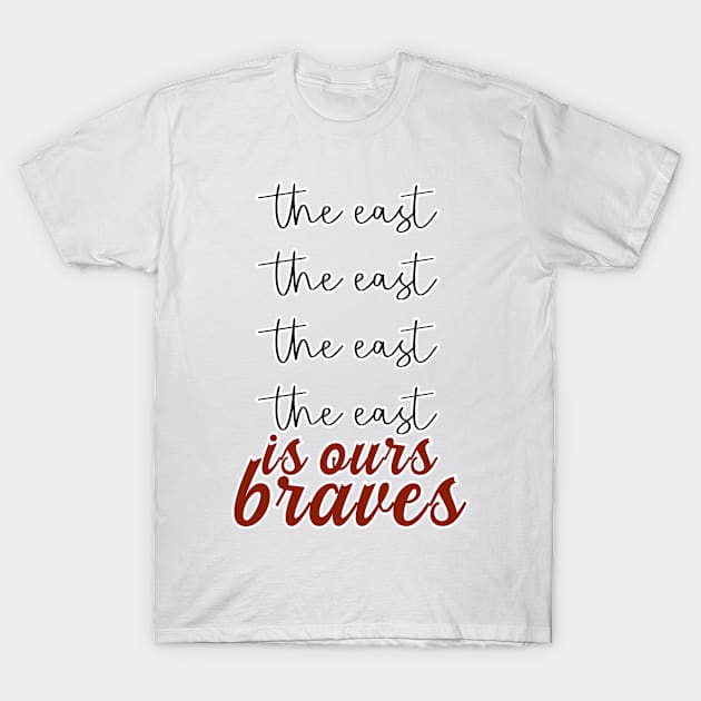 The East Is Ours Braves T-Shirt by nextneveldesign